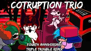 Cotruption Trio | The fourth anniversary of the channel! | Triple Trouble Remix