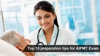 Top 10 preparation tips for AIPMT Exam
