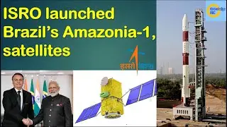 ISRO launched Brazil’s Amazonia-1, satellites | इसरो ने ब्राजील के अमेजोनिया -1 उपग्रहों लॉन्च किया