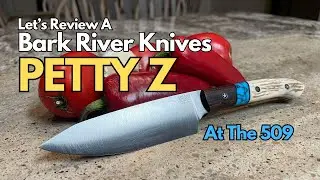 Let's Review A Bark River Knives Petty Z | At The 509