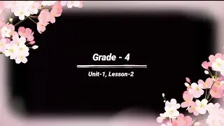 Grade -4, Unit - 1, Lesson -2 
