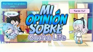MI OPINIÓN SOBRE GACHA LIFE