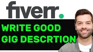 NEW! HOW TO WRITE A GOOD FIVERR GIG DESCRIPTION IN 2025! (FULL GUIDE)