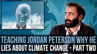 Teaching Jordan Peterson Why He Lies About Climate Change: Part Two – SOME MORE NEWS
