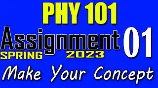 PHY101 Assignment 1 Solution Spring 2023 | PHY101 Assignment 1 Solution 2023