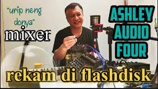 Rekam pakai Flashdisk di Ashley Audio Four - PRAKTIS!
