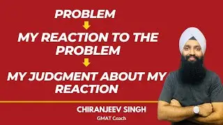 GMAT - Problem - My reaction to the problem - My judgment about my reaction