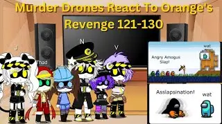 Murder Drones React To Among Us Slap Orange's Revenge (121-130)