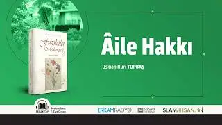 Âile Hakkı (Faziletler Medeniyeti 24) - Sesli Kitap