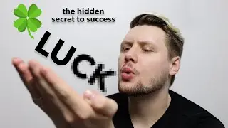 How To Get Lucky (the hidden secret to success)
