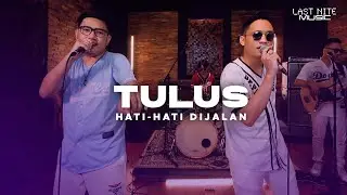 HATI - HATI DIJALAN  - TULUS | COVER BY LAST NITE MUSIC (LIVE SESSION)