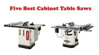 5 Best Cabinet Table Saws in 2019