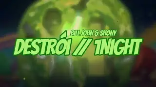 Bill John & Shony - DESTRÓI // 1NIGHT