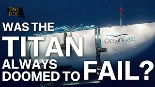 OceanGate's Titan Sub: Was it always doomed to fail?