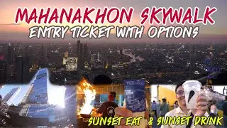 Mahanakhon SkyWalk: What you get from Sunset Eat & Sunset Drink Entry Ticket - Bangkok Travel Guide