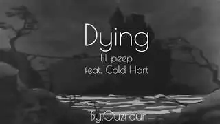Dying   Lil Peep feat   Cold Hart Lyrics