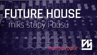 MIKS stopy z basem w FUTURE HOUSE | PORADNIK FL STUDIO 20 | Self Made Beats People 30