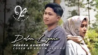 DALAN LIYANE ( HENDRA KUMBARA ) | Cover By Kagum Asmoro