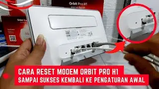 Cara Reset Modem Orbit Pro H1 Sampai Sukses Kembali Kepengaturan Awal