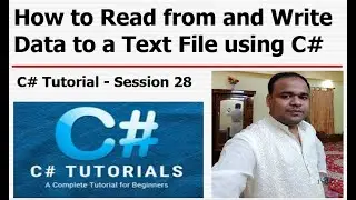 C# Tutorial - Session 28 - How to Read from and Write Data to a Text File using C#