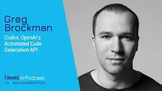 Codex, OpenAI’s Automated Code Generation API with Greg Brockman - 509