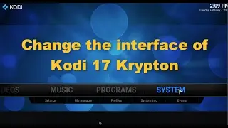 How to change the Interface of Kodi 17 Krpton