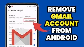 How To Remove Gmail Account From Android Phone