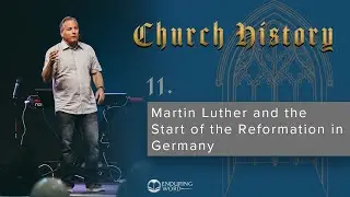 11 - Martin Luther and the Start of the Reformation in Germany