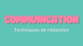 COMMUNICATION - Techniques de rédaction
