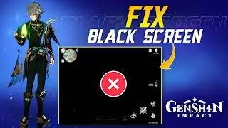 How to Fix Black Screen Issue in Genshin Impact on PC | Genshin Impact Black Screen Problem