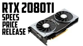 Nvidia RTX 2080ti Specs, Price, and Release Date! (Nvidia RTX 2080 ti, RTX 2080, RTX 2070)