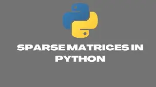 Sparse Matrices in Python    |Introduction Theory|  