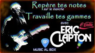 Repère tes Notes sur le Manche avec Eric CLAPTON