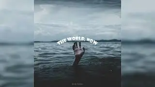 The World Now