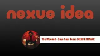The Weeknd - Save Your Tears [NEXUS REMAKE]