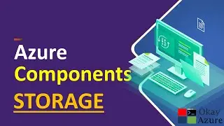 okay azure | Azure Components | Storage | Microsoft Azure |