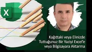 Kağıttaki veya Elinizde Tuttuğunuz Bir Yaziyi Excel’e veya Bilgisayara Aktarma 