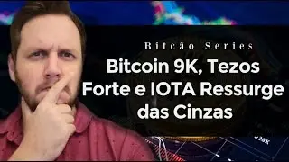Bitcoin acima de 9 mil? IOTA Ressurge, Cardano ou Tezos?