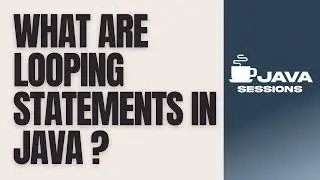 Looping Statements in Java Explained | for, while, do-while & for-each loop | Java Tutorial | Ch10