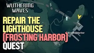 Repair the lighthouse Wuthering Waves (Frosting Harbor)