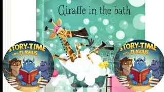 Giraffe in the bath / StoryTime with Flavius 