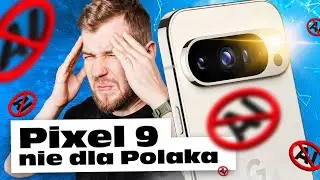 Google Pixel 9 jest trochę głupi