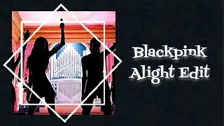 Blackpink ot4 • high • Alight motion