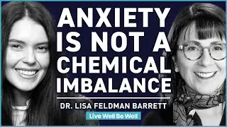 Emotional Retraining Can Help Overcome Depression And Anxiety with Dr. Lisa Feldman Barrett