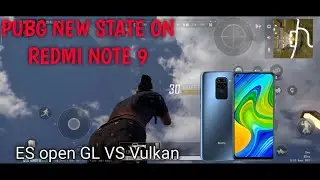PUBG NEW STATE ON REDMI NOTE 9 4/64 helio G85 ESopenGLvsVulcan