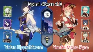 C0 Yelan Hyperbloom & C6 Yanfei Mono Pyro - Spiral Abyss 4.0 - Floor 12 9 star Genshin Impact