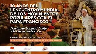 Celebración del 10 aniversario del primer Encuentro Mundial de Movimientos Populares - VOZ ORIGINAL