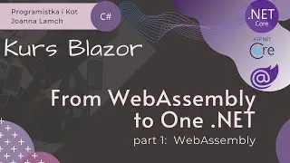 Blazor Kurs. From WebAssembly to One .NET part 1 WebAssembly