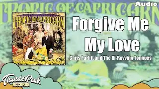 Chris Parfitt and The Hi-Revving Tongues - Forgive Me My Love (Audio)
