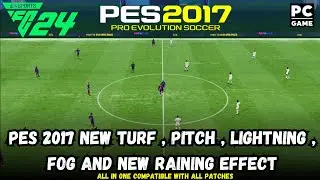PES 2017 NEW TURF , PITCH , LIGHTNING LIKE EA FC 24 | 2023